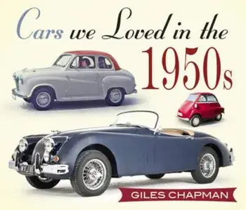 Cars We Loved in the 1950s, Paperback/Giles Chapman