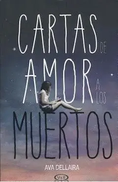 Cartas de Amor a Los Muertos - Ava Dellaira