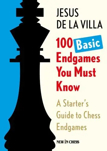 Carte : 100 Basic Endgames You Must Know - Jesus de la Villa