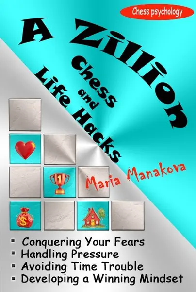 CARTE: A Zillion Chess and Life Hacks, by Maria Manakova