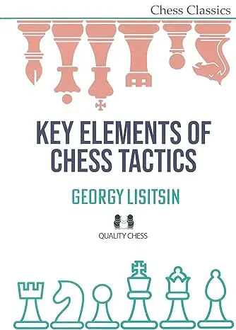 CARTE : Key Elements of Chess Tactics by Georgy Lisitsin. Hardcover Softcover