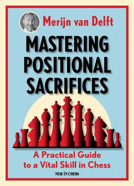 Carte : Mastering Positional Sacrifices - Merijn van Delft