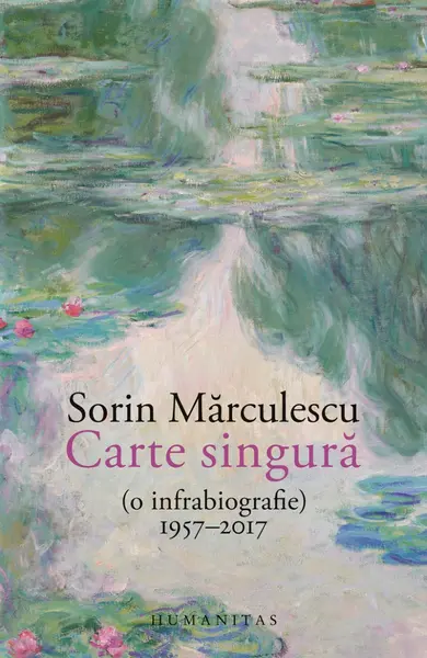 Carte singură (o infrabiografie) 1957–2017