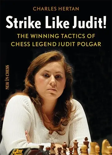 Carte : Strike like Judit !: The Winning Tactics of Chess Legend Judit Polgar, Charles Hertan