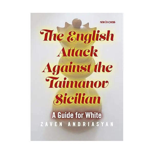 Carte : The English Attack against the Taimanov Sicilian: A Guide for White - Zaven Andriasyan