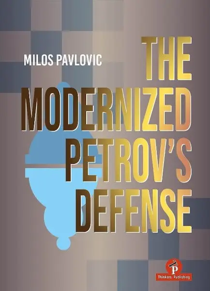 CARTE: The Modernized Petrov, s Defense, by Milos Pavlovic
