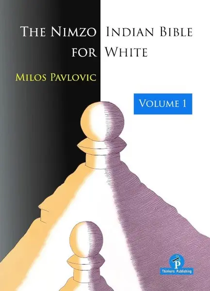 CARTE: The Nimzo-Indian Bible for White - Vol. 1, by Milos Pavlovic