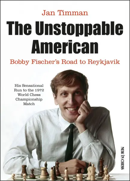 Carte : The Unstoppable American - Bobby Fischer s Road to Reykjavik - Jan Timman