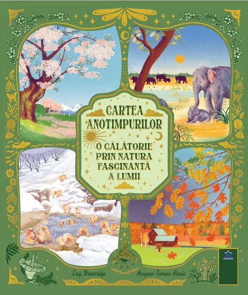 Cartea anotimpurilor. O călătorie prin natura fascinantă a lumii