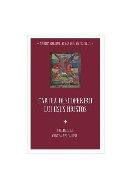 Cartea descoperirii lui Iisus Hristos - Cateheze la Cartea Apocalipsei
