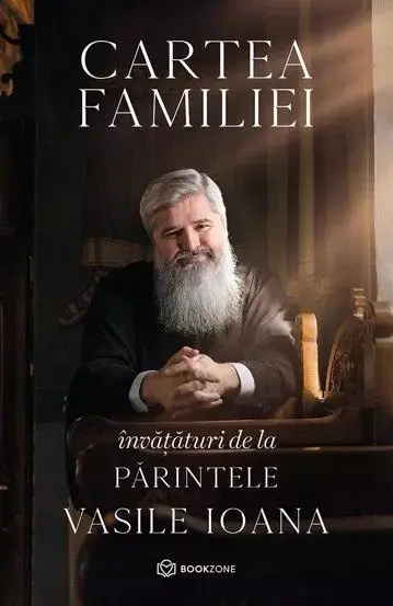 Cartea familiei. Invataturi de la Parintele Vasile Ioana