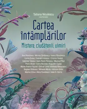 Cartea intamplarilor. Mistere, ciudatenii, uimiri/Tatiana Niculescu