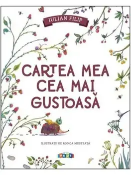 Cartea mea cea mai gustoasa/Iulian Filip