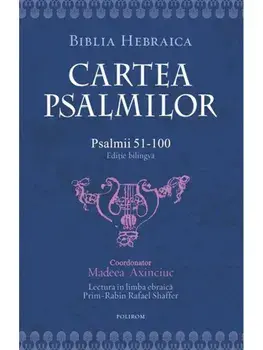 Cartea Psalmilor. Psalmii 51-100. Biblia Hebraica. Editie bilingva/***