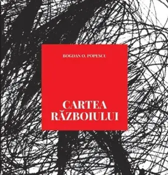 Cartea Razboiului/Bogdan O. Popescu