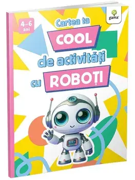 Cartea ta cool de activitati cu roboti/***