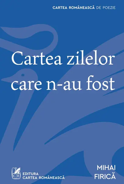Cartea zilelor care n-au fost - Mihai Firică