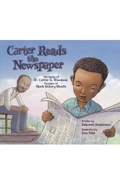 Carter Reads the Newspaper: The Story of Carter G. Woodson, Founder of Black History Month - Deborah Hopkinson
