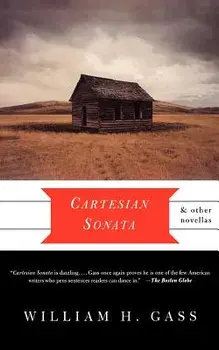 Cartesian Sonata and Other Novellas, Paperback/William H. Gass