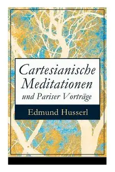 Cartesianische Meditationen und Pariser Vortrge: Eine Einleitung in die Phnomenologie, Paperback/Edmund Husserl
