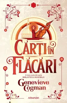Carti in flacari. Seria Biblioteca invizibila. Partea a III-a/Genevieve Cogman