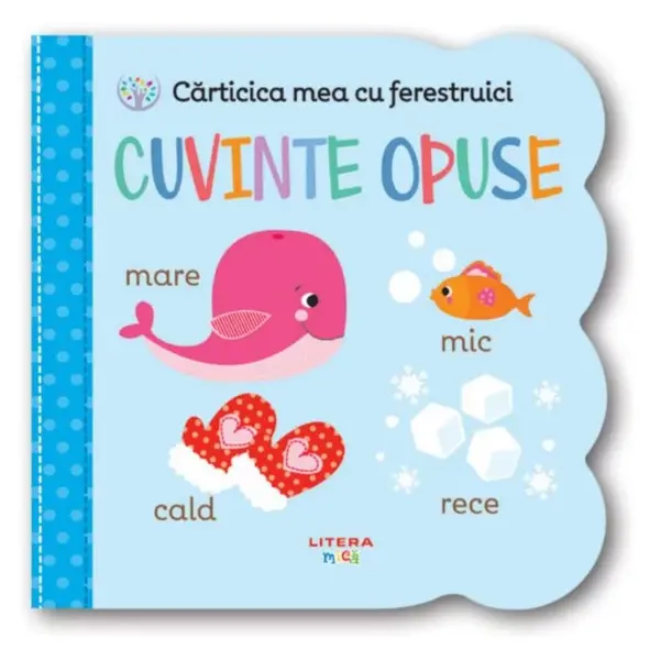 Carticica mea cu ferestruici - Cuvinte opuse |