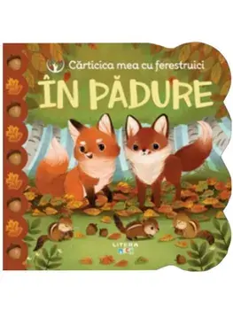 Carticica mea cu ferestruici. In padure/***