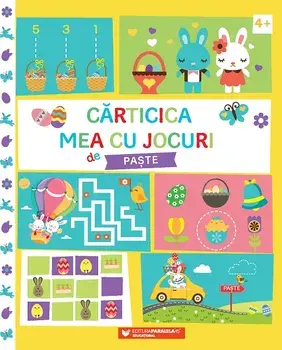 Carticica mea cu jocuri de Paste. 4 ani+/***