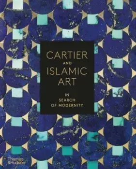 Cartier and Islamic Art. In Search of Modernity, Hardback/***