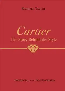 Cartier: The Story Behind the Style, Hardback/Rachael Taylor