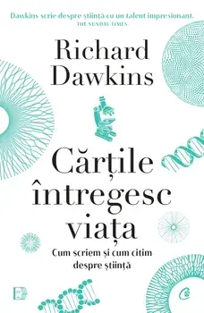 Cartile intregesc viata. Cum scriem si cum citim despre stiinta/Richard Dawkins