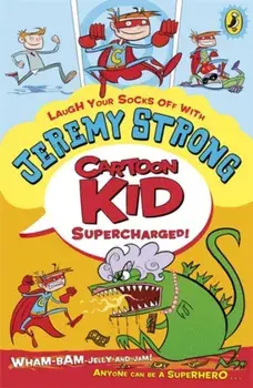 Cartoon Kid - Supercharged!, Paperback/Jeremy Strong