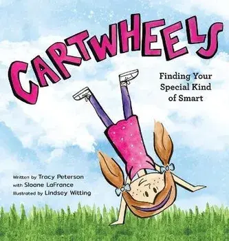 Cartwheels: Finding Your Special Kind of Smart, Hardcover/Tracy S. Peterson
