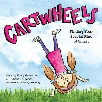 Cartwheels: Finding Your Special Kind of Smart, Paperback/Tracy S. Peterson