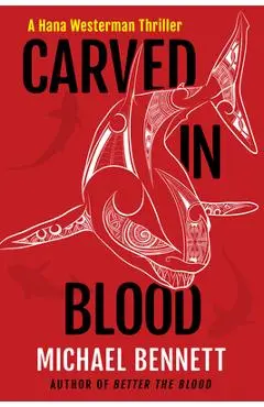 Carved in Blood: A Hana Westerman Thriller - Michael Bennett