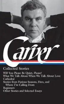 Carver: Collected Stories, Hardcover/Raymond Carver