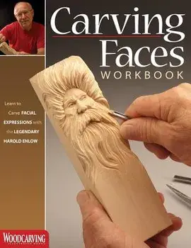 Carving Faces Workbook: Learn to Carve Facial Expressions with the Legendary Harold Enlow, Paperback/Harold Enlow