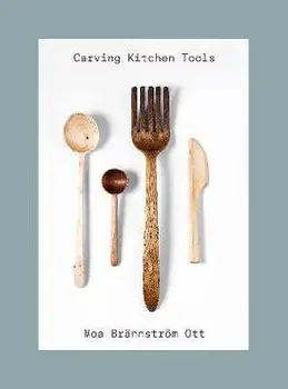 Carving Kitchen Tools, Paperback/Moa Brannstroem Ott