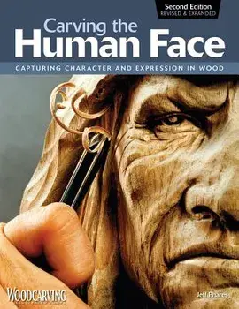 Carving the Human Face: Capturing Character and Expression in Wood, Paperback/Jeff Phares