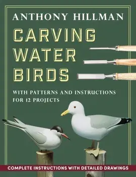 Carving Water Birds: Patterns and Instructions for 12 Models, Paperback/Anthony Hillman