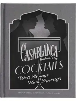 Casablanca Cocktails. We'll Always Have Aperitifs, Hardback/S.T. Bende