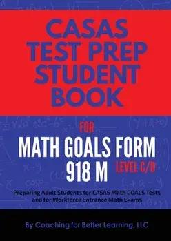 CASAS Test Prep Student Book for Math GOALS Form 918 M Level C/D, Paperback/***