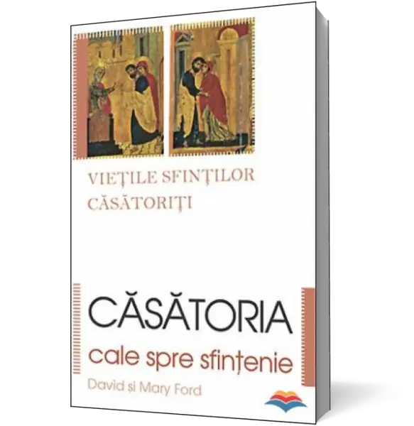 Căsătoria, cale spre sfinţenie. Vieţile sfinţilor căsătoriţi
