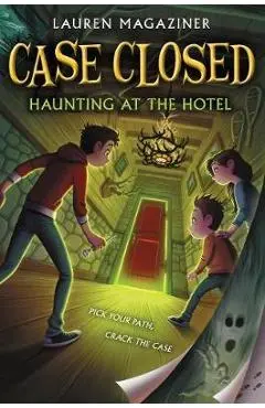 Case Closed #3: Haunting at the Hotel - Lauren Magaziner