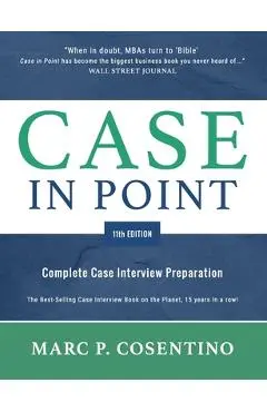 Case in Point 11: Complete Case Interview Preparation - Marc Patrick Cosentino