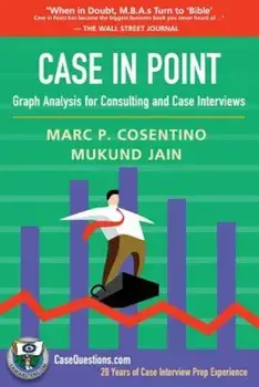 Case in Point: Graph Analysis for Consulting and Case Interviews, Paperback/Marc P. Cosentino