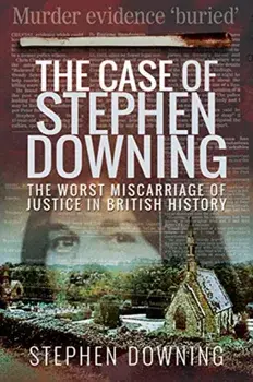 Case of Stephen Downing. The Worst Miscarriage of Justice in British History, Paperback/Stephen Downing