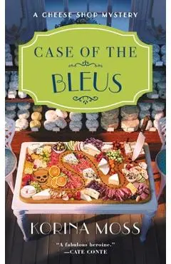 Case of the Bleus: A Cheese Shop Mystery - Korina Moss