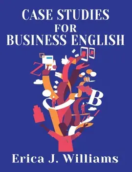 Case Studies for Business English, Paperback/Erica J. Williams