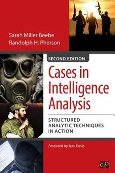 Cases in Intelligence Analysis. Structured Analytic Techniques in Action, 2 Revised edition, Paperback/Randolph H. Pherson